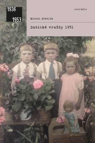 Michal Stehlík: Babické vraždy 1951 